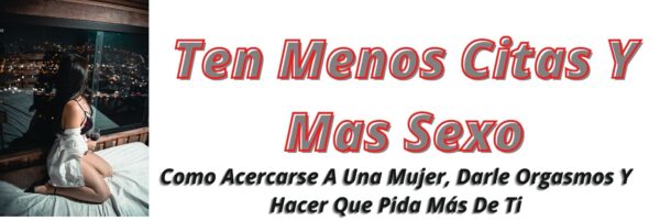 Ten menos citas y mas sexo